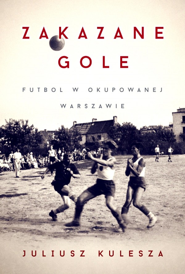 Okładka książki Zakazane Gole J. Kuleszy / fot. archiwum